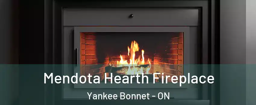 Mendota Hearth Fireplace Yankee Bonnet - ON