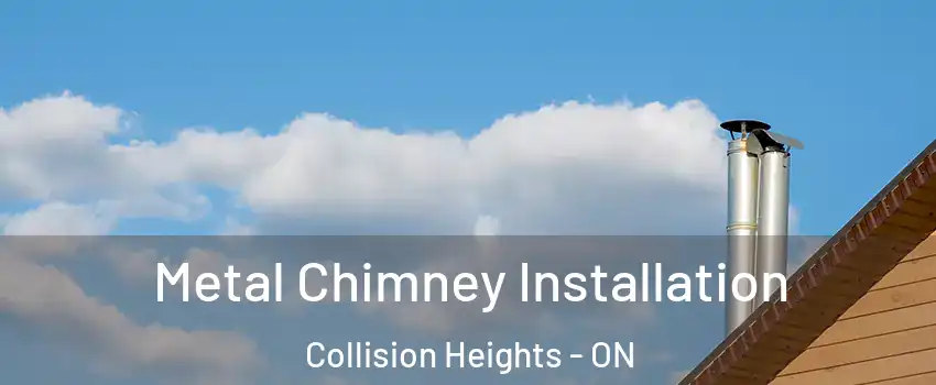 Metal Chimney Installation Collision Heights - ON