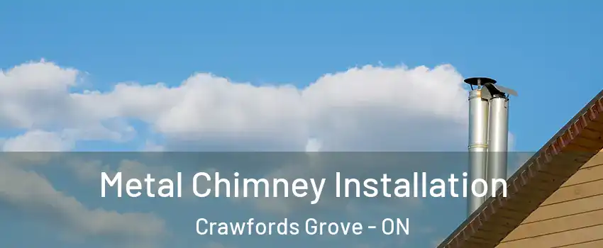 Metal Chimney Installation Crawfords Grove - ON