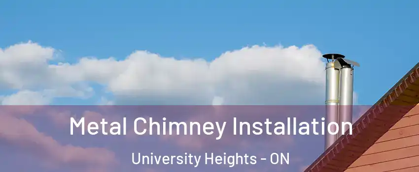  Metal Chimney Installation University Heights - ON