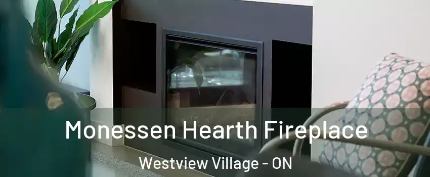 Monessen Hearth Fireplace Westview Village - ON