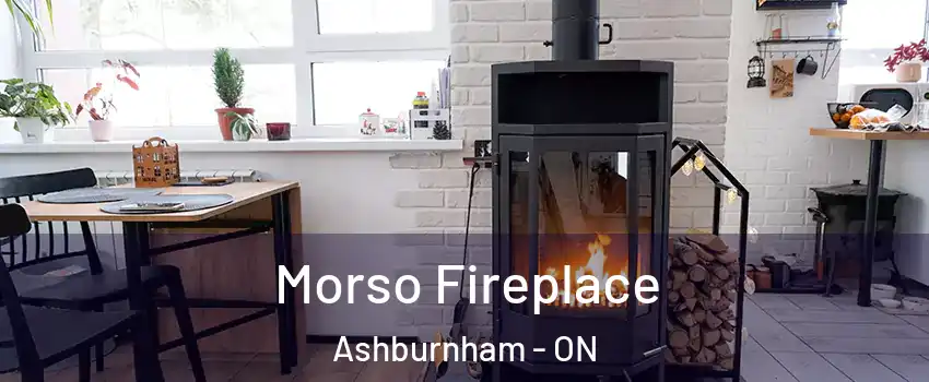Morso Fireplace Ashburnham - ON