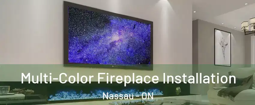  Multi-Color Fireplace Installation Nassau - ON