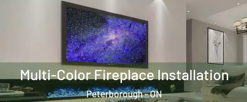  Multi-Color Fireplace Installation Peterborough - ON
