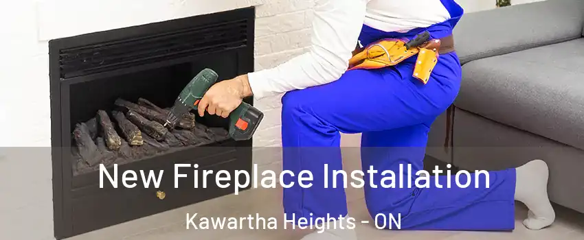 New Fireplace Installation Kawartha Heights - ON