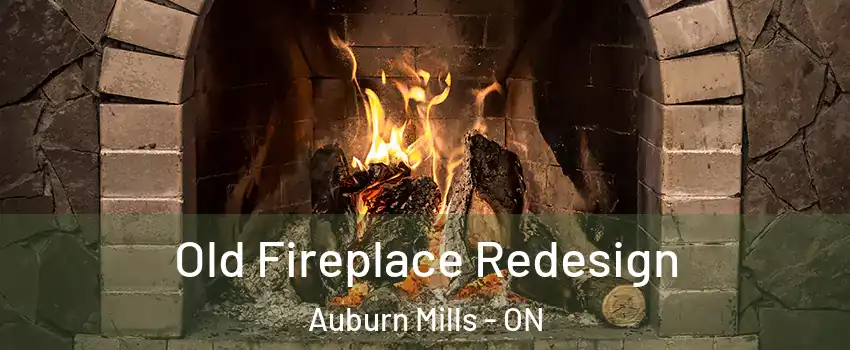  Old Fireplace Redesign Auburn Mills - ON