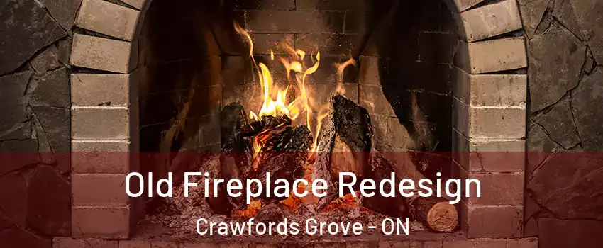  Old Fireplace Redesign Crawfords Grove - ON