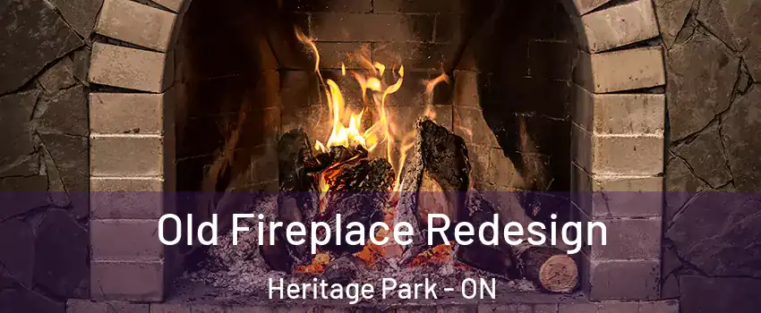  Old Fireplace Redesign Heritage Park - ON