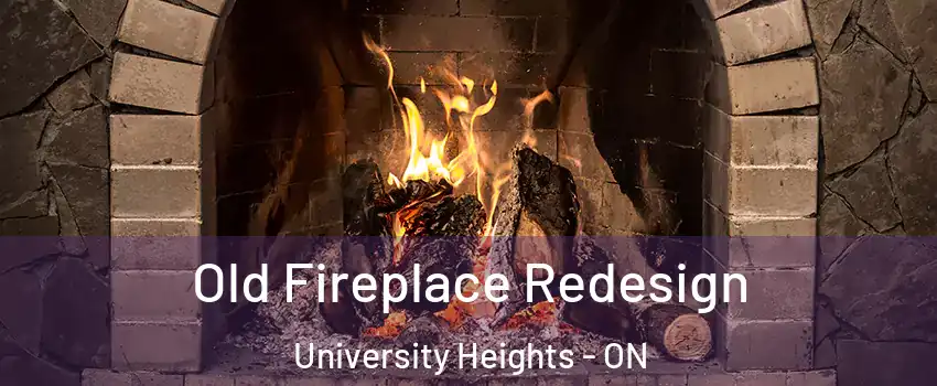  Old Fireplace Redesign University Heights - ON