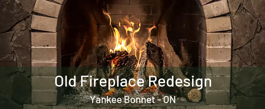 Old Fireplace Redesign Yankee Bonnet - ON