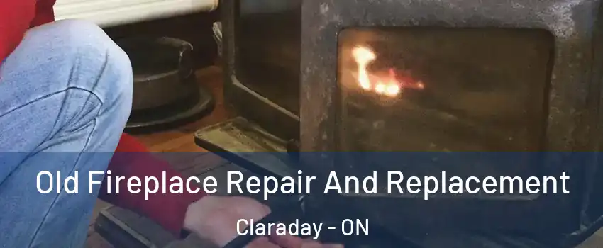  Old Fireplace Repair And Replacement Claraday - ON