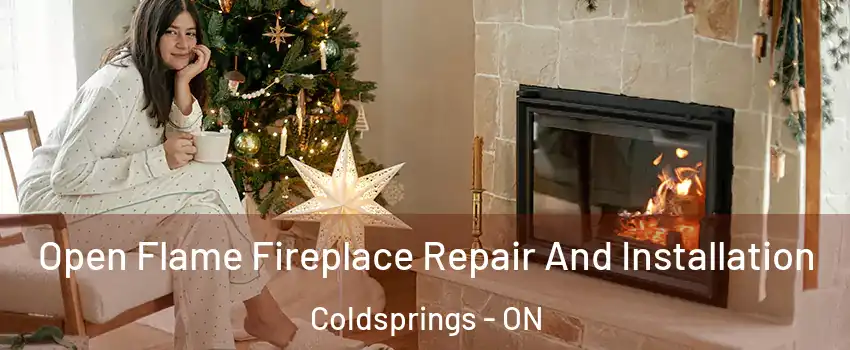 Open Flame Fireplace Repair And Installation Coldsprings - ON