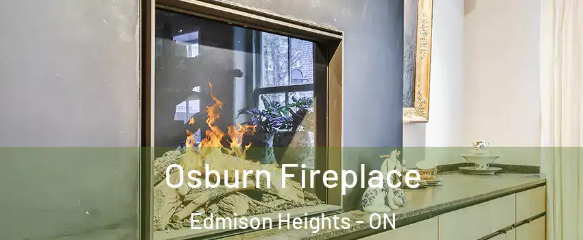 Osburn Fireplace Edmison Heights - ON