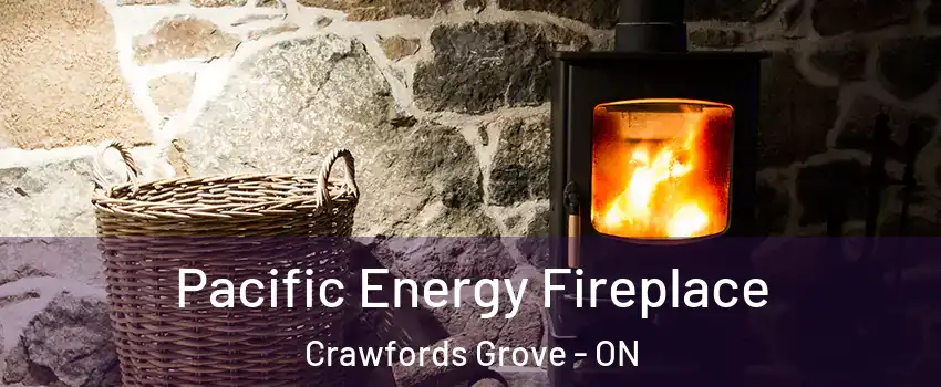 Pacific Energy Fireplace Crawfords Grove - ON
