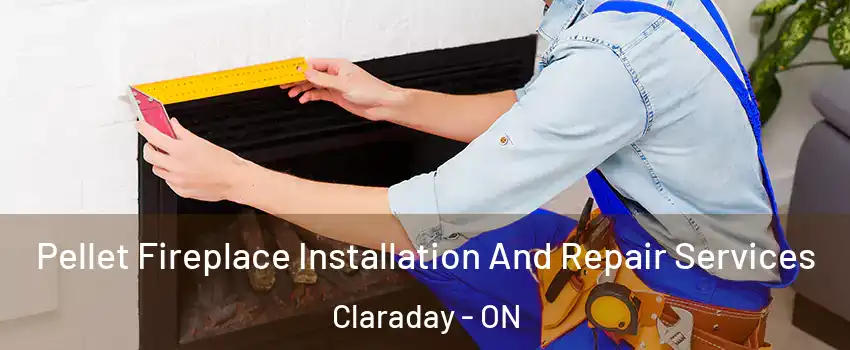 Pellet Fireplace Installation And Repair Services Claraday - ON