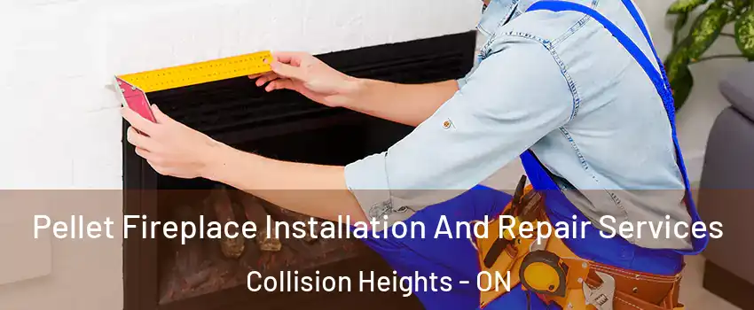  Pellet Fireplace Installation And Repair Services Collision Heights - ON