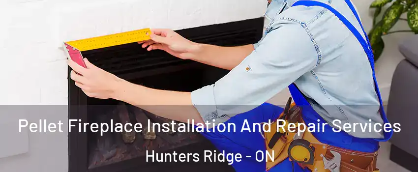  Pellet Fireplace Installation And Repair Services Hunters Ridge - ON