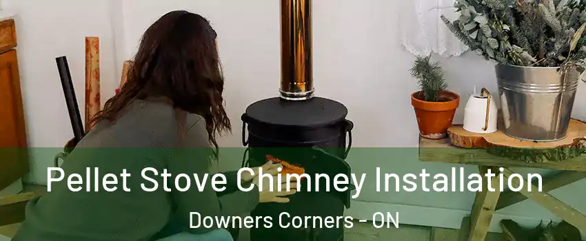 Pellet Stove Chimney Installation Downers Corners - ON