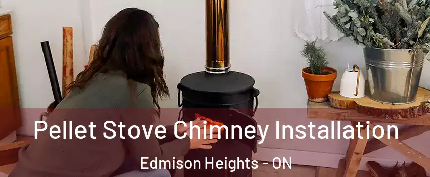 Pellet Stove Chimney Installation Edmison Heights - ON