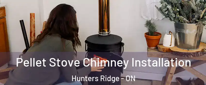 Pellet Stove Chimney Installation Hunters Ridge - ON