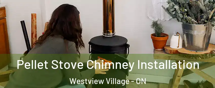 Pellet Stove Chimney Installation Westview Village - ON