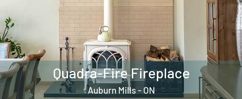 Quadra-Fire Fireplace Auburn Mills - ON