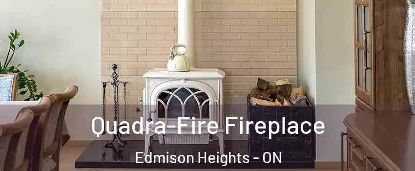 Quadra-Fire Fireplace Edmison Heights - ON