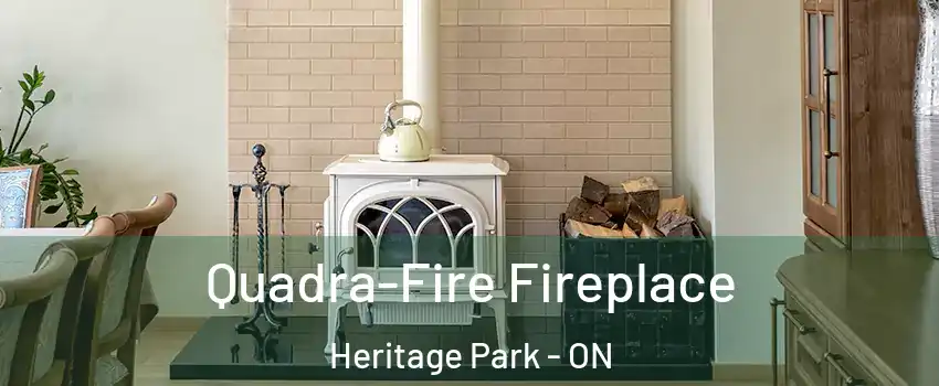  Quadra-Fire Fireplace Heritage Park - ON