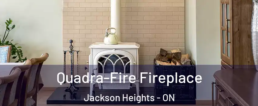  Quadra-Fire Fireplace Jackson Heights - ON