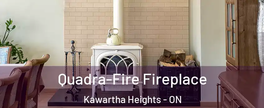  Quadra-Fire Fireplace Kawartha Heights - ON