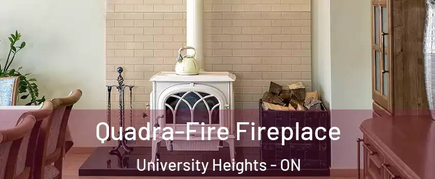 Quadra-Fire Fireplace University Heights - ON