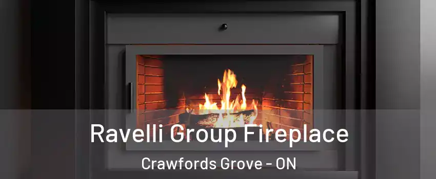 Ravelli Group Fireplace Crawfords Grove - ON