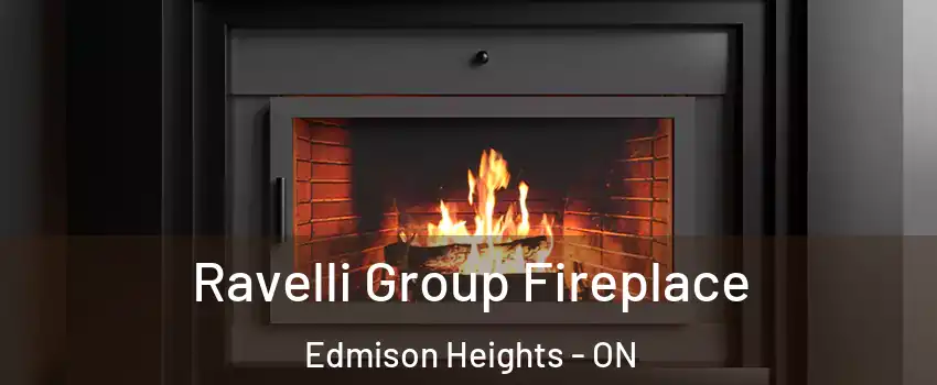  Ravelli Group Fireplace Edmison Heights - ON