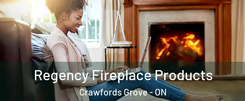 Regency Fireplace Products Crawfords Grove - ON