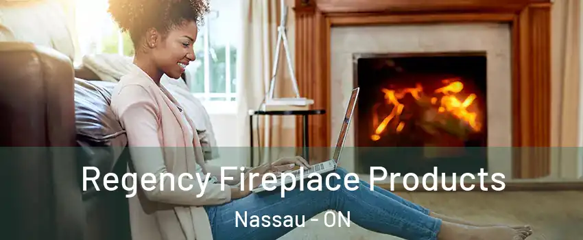 Regency Fireplace Products Nassau - ON