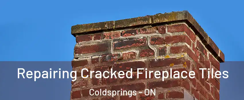 Repairing Cracked Fireplace Tiles Coldsprings - ON