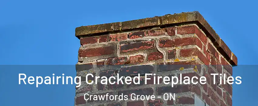 Repairing Cracked Fireplace Tiles Crawfords Grove - ON
