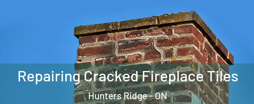 Repairing Cracked Fireplace Tiles Hunters Ridge - ON