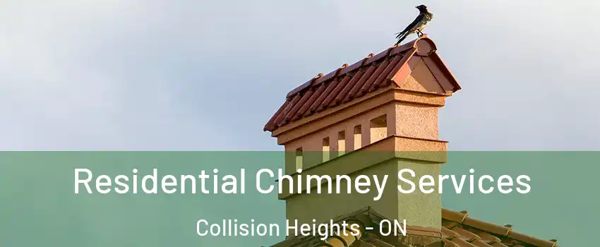  Residential Chimney Services Collision Heights - ON