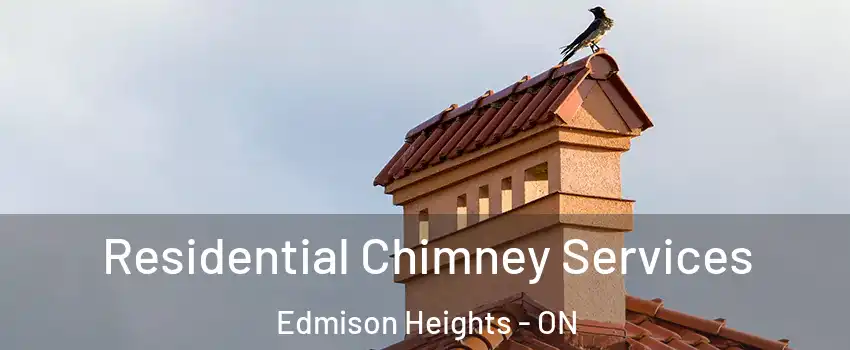  Residential Chimney Services Edmison Heights - ON