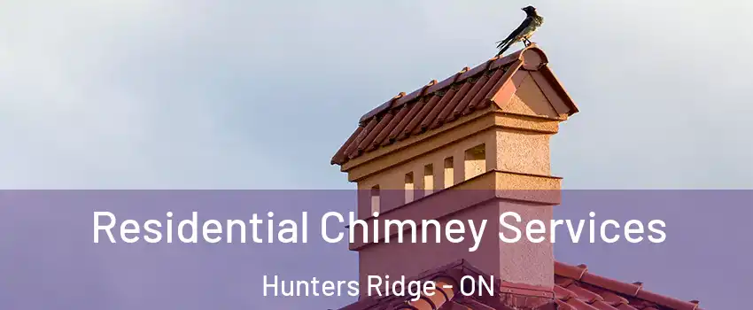  Residential Chimney Services Hunters Ridge - ON