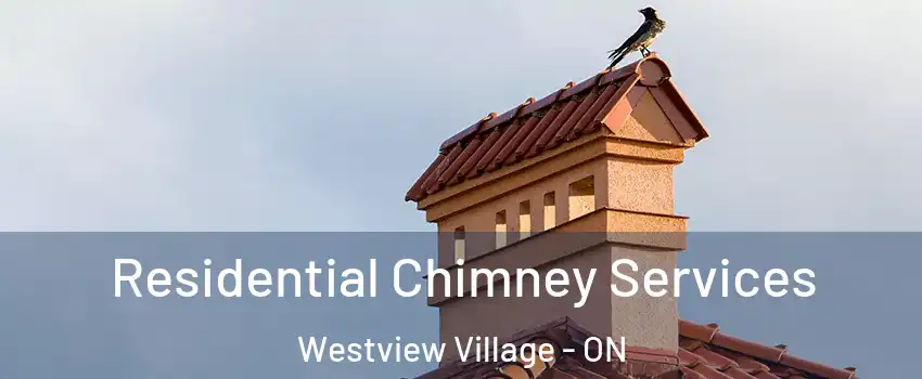  Residential Chimney Services Westview Village - ON