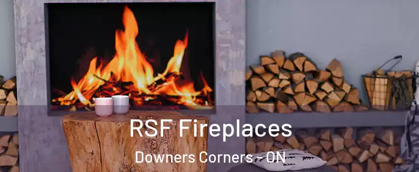  RSF Fireplaces Downers Corners - ON