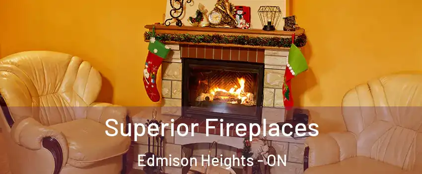  Superior Fireplaces Edmison Heights - ON