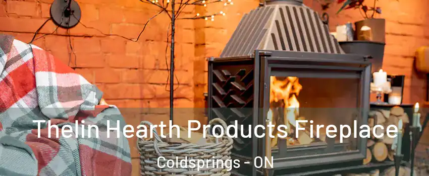 Thelin Hearth Products Fireplace Coldsprings - ON