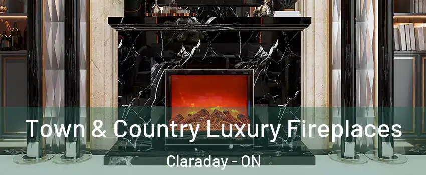  Town & Country Luxury Fireplaces Claraday - ON