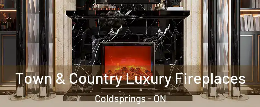 Town & Country Luxury Fireplaces Coldsprings - ON