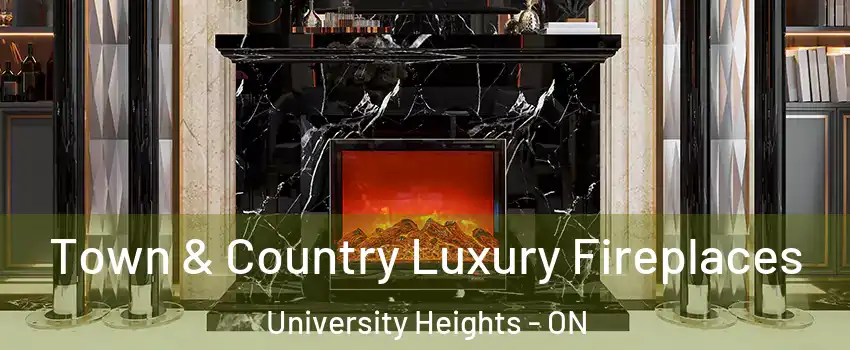  Town & Country Luxury Fireplaces University Heights - ON