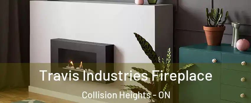  Travis Industries Fireplace Collision Heights - ON