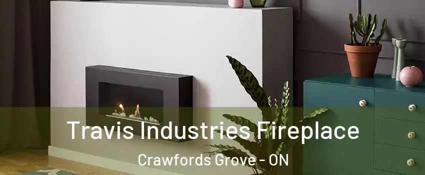  Travis Industries Fireplace Crawfords Grove - ON
